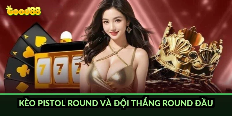Cá cược CSGO chuyên nghiệp Good88: hiểu map trước khi đặt 6 Kèo pistol round và đội thắng round đầu